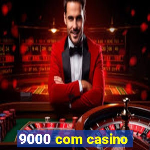 9000 com casino